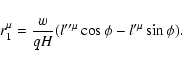 \begin{displaymath}r_{1}^{\mu }=\frac{w}{qH}(l^{\prime \prime \mu }\cos \phi -l^{\prime \mu
}\sin \phi ).
\end{displaymath}