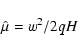 \begin{displaymath}\hat{\mu}=w^{2}/2qH
\end{displaymath}