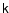 $\tens{k}$