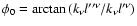 $\phi _{0}=\arctan \left( k_{\nu }l^{\prime
\prime \nu }/k_{\nu }l^{\prime \nu }\right) $
