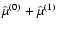 $\hat{\mu}^{(0)}+\hat{\mu}^{(1)}$