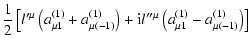 $\displaystyle \frac{1}{2}\left[ l^{\prime \mu }\left(
a_{\mu 1}^{(1)}+a_{\mu (-...
...}l^{\prime \prime \mu }\left(
a_{\mu 1}^{(1)}-a_{\mu (-1)}^{(1)}\right) \right]$
