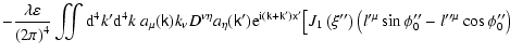$\displaystyle -\frac{\lambda \varepsilon }{\left( 2\pi \right) ^{4}}\iint {\rm ...
...}^{\prime \prime }-l^{\prime \prime \mu }\cos \phi _{0}^{\prime
\prime }\right)$