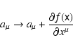 \begin{displaymath}a_{\mu }\rightarrow a_{\mu }+\frac{\partial f(\tens{x})}{\partial {x^{\mu }}}
\end{displaymath}