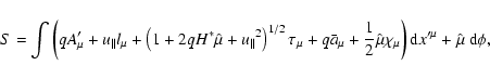 \begin{displaymath}S=\int \left( qA_{\mu }^{\prime }+u{_{\parallel }}l_{\mu }+\l...
...\mu }\right) {\rm d}{x^{\prime \mu }
}+\hat{\mu}{\rm\ d}\phi ,
\end{displaymath}