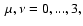 $\ \mu ,\nu =0,...,3,$