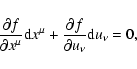 \begin{displaymath}\frac{\partial f}{\partial x^{\mu }}{\rm d}x^{\mu }+\frac{\partial f}{
\partial u_{\nu }}{\rm d}u_{\nu }=0,
\end{displaymath}