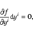 \begin{displaymath}\frac{\partial f}{\partial y^{i}}{\rm d}y^{i}=0,
\end{displaymath}