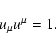 \begin{displaymath}u_{\mu}u^{\mu}=1.
\end{displaymath}
