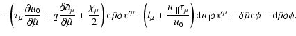 $\displaystyle -\left( \tau _{\mu }\frac{\partial u_{0}}{\partial \hat{\mu}}+q\f...
...lta
x^{\prime \mu }}+\delta \hat{\mu}{\rm d}\phi -{\rm d}\hat{\mu}\delta
\phi .$