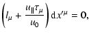 $\displaystyle \left( l_{\mu }+\frac{u{_{\parallel }}\tau _{\mu }}{u_{0}}\right) {\rm d}{
x^{\prime \mu }} =0,$