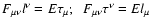 $F_{\mu \nu }l^{\nu }=E\tau
_{\mu };\ \ F_{\mu \nu }\tau ^{\nu }=El_{\mu }$