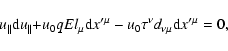 \begin{displaymath}u{_{\parallel }}{\rm d}u{_{\parallel }+}u_{0}qEl_{\mu }{\rm d...
...mu }}-u_{0}\tau ^{\nu }d_{\nu \mu }{\rm d}{x^{\prime \mu }}=0,
\end{displaymath}