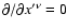 $
\partial /\partial {x^{\prime \nu }}=0$