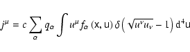 \begin{displaymath}j^{\mu }=c\sum_{\alpha }q_{\alpha }\int u^{\mu }f_{\alpha }\l...
...a \left( \sqrt{u^{\nu }u_{\nu }}-1\right) {\rm d}
^{4}\tens{u}
\end{displaymath}