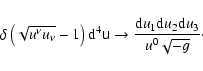 \begin{displaymath}\delta \left(\sqrt{u^{\nu }u_{\nu }}-1\right) {\rm d}^{4}\ten...
...ac{{\rm d}u_{1}{\rm d}u_{2}{\rm d}u_{3}}{u^{0}\sqrt{
-g}}\cdot
\end{displaymath}