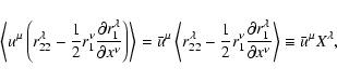\begin{displaymath}\left\langle u^{\mu }\left( r_{22}^{\lambda }-\frac{1}{2}r_{1...
...tial x^{\nu }}\right\rangle \equiv \bar{u}^{\mu
}X^{\lambda },
\end{displaymath}
