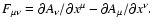 $
F_{\mu\nu}=\partial A_{\nu}/\partial x^{{\mu}}-\partial A_{\mu}/\partial x^{{\nu}}.$