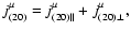 $j_{(20)}^{\mu }=j_{(20)\Vert }^{\mu }+j_{(20)\bot }^{\mu
},$