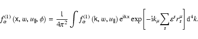 \begin{displaymath}%
f_{\alpha }^{(1)}\left( \tens{x},w,u_{\parallel },\phi \rig...
...u }{\sum_{s}}\varepsilon ^{s}r_{s}^{\mu }\right]
{\rm d}^{4}k.
\end{displaymath}