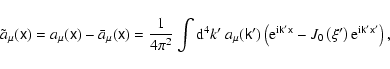 \begin{displaymath}%
\tilde{a}_{\mu }(\tens{x})=a_{\mu }(\tens{x})-\bar{a}_{\mu ...
...{\rm e}^{{\rm i}\tens{k}^{\prime }\tens{x}^{\prime }}\right) ,
\end{displaymath}
