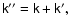 $\tens{k}^{\prime \prime }=\tens{k+k}^{\prime },$