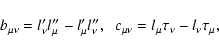 \begin{displaymath}b_{\mu \nu }=l_{\nu }^{\prime }l_{\mu }^{\prime \prime }-l_{\...
... },\;\;c_{\mu \nu }=l_{\mu }\tau _{\nu }-l_{\nu
}\tau _{\mu },
\end{displaymath}
