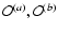 $\mathcal{O}^{(a)},\mathcal{O}^{(b)}$