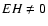 $EH\neq 0$