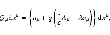 \begin{displaymath}{Q_{\mu }{\rm d}x^{\mu }}=\left\{u_{\mu }+q\left(\frac{1}{\va...
...on }A_{\mu
}+\lambda a_{\mu }\right)\right\}{\rm d}{x^{\mu }},
\end{displaymath}