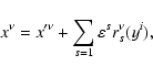 \begin{displaymath}x^{\nu }=x^{\prime \nu }+\sum_{s=1}\varepsilon ^{s}r_{s}^{\nu }(y^{i}),
\end{displaymath}