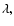 $\lambda,$