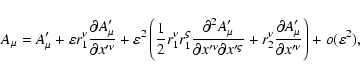\begin{displaymath}A_{\mu}=A_{\mu}^{\prime}+\varepsilon r_{1}^{\nu}\frac{\partia...
...\prime}}{\partial x^{\prime{\nu}}}\right) +o(\varepsilon^{2}),
\end{displaymath}