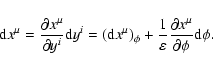 \begin{displaymath}{\rm d}x^{\mu}=\frac{\partial x^{\mu}}{\partial y^{i}}{\rm d}...
...varepsilon }\frac{
\partial x^{\mu}}{\partial\phi}{\rm d}\phi.
\end{displaymath}