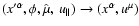 $(x^{\prime\alpha},\phi,\hat{\mu },{\
u_{\parallel}})\rightarrow(x^{\alpha},u^{\mu})$