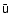 $\tens{{\bar{u}}}$