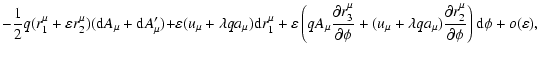 $\displaystyle -\frac{1}{2}q({r_{1}^{\mu }+\varepsilon r_{2}^{\mu }})({\rm d}A_{...
...rac{\partial
r_{2}^{\mu }}{\partial \phi }\right) {\rm d}\phi +o(\varepsilon ),$