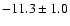 $-11.3\pm1.0$