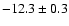 $-12.3\pm0.3$