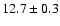 $12.7\pm 0.3$