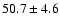 $50.7\pm 4.6$