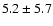 $5.2\pm 5.7$