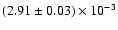 $(2.91 \pm 0.03)\times10^{-3}$
