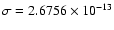 $\sigma= 2.6756\times 10^{-13}$