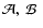 ${\cal A},~ {\cal B}~$