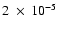 $2~\times~ 10^{-5}$