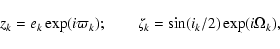\begin{displaymath}z_k = e_k \exp ({i}\varpi_k); \qquad \zeta_k = \sin(i_k/2) \exp({i}\Omega_k),
\end{displaymath}
