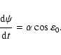\begin{displaymath}{{\displaystyle\strut{\rm d} \psi}\over{\displaystyle\strut{\rm d}t}} = \alpha \cos \varepsilon_0.
\end{displaymath}