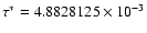 $\tau ^*=4.8828125\times 10^{-3}$