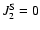 $J_2^{\rm S}=0$